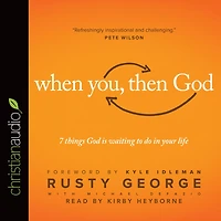 When You, Then God: 7 Things God Is Waiting to Do Your Life