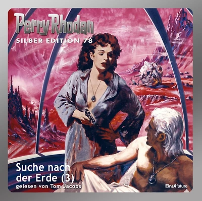 Perry Rhodan Silber Edition 78: Suche nach der Erde (Teil 3): Perry Rhodan-Zyklus "Das Konzil"