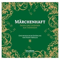 Märchenhaft: Sagen und Legenden aus Thüringen. Eine musikalische Erzählung (Abridged)