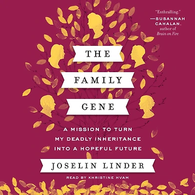The Family Gene: a Mission to Turn My Deadly Inheritance into Hopeful Future