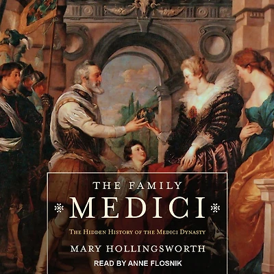 the Family Medici: Hidden History of Medici Dynasty