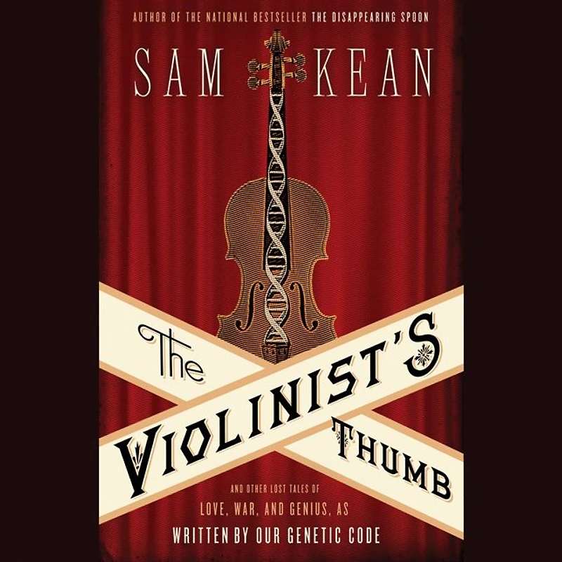 The Violinist's Thumb: and Other Lost Tales of Love, War, Genius, as Written by Our Genetic Code