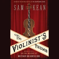 The Violinist's Thumb: and Other Lost Tales of Love, War, Genius, as Written by Our Genetic Code