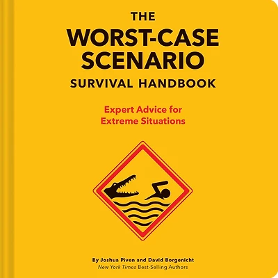 The Worst-Case Scenario Survival Handbook: Expert Advice for Extreme Situations