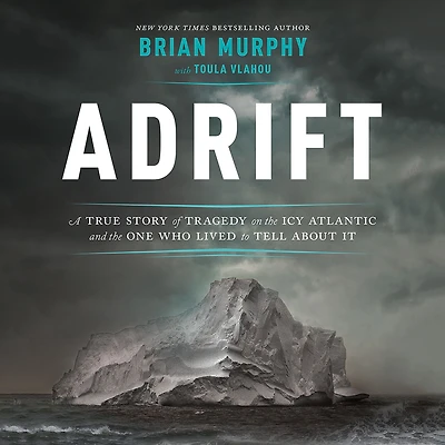 Adrift: A True Story of Tragedy on the Icy Atlantic and One Who Lived to Tell about It