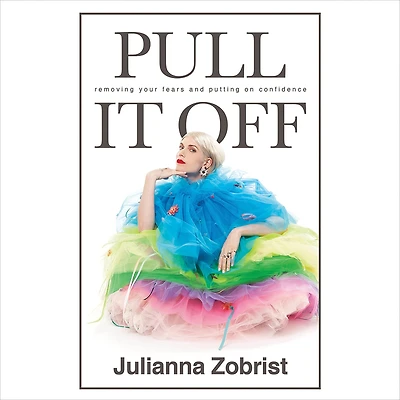 Pull It Off: Removing Your Fears and Putting On Confidence