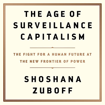 the Age of Surveillance Capitalism: Fight for a Human Future at New Frontier Power