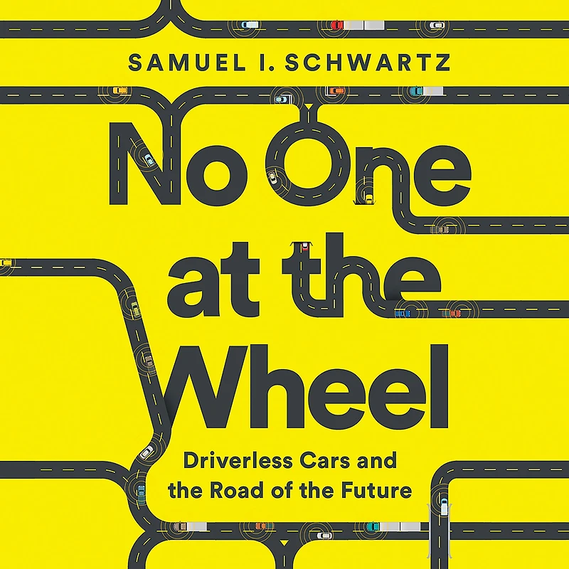 No One at the Wheel: Driverless Cars and Road of Future