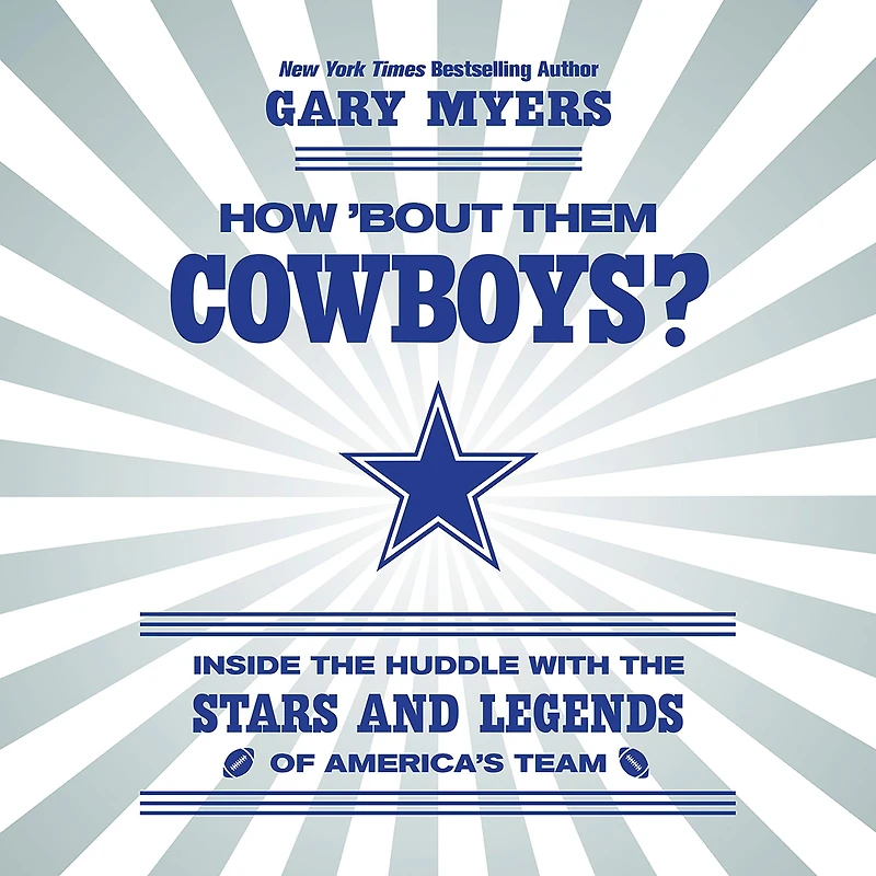 How 'Bout Them Cowboys?: Inside the Huddle with Stars and Legends of America's Team