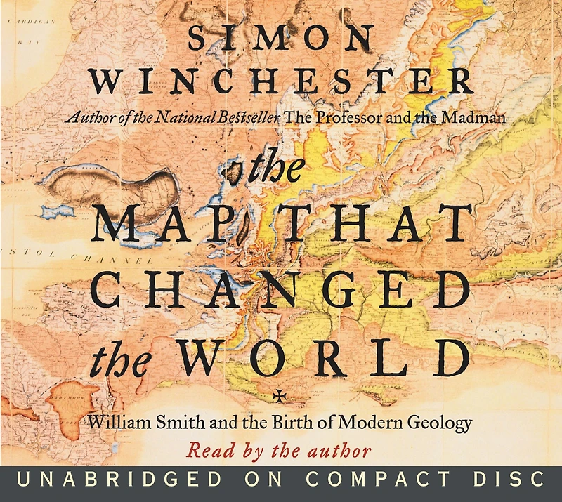 the Map That Changed World: William Smith and Birth of Modern Geology