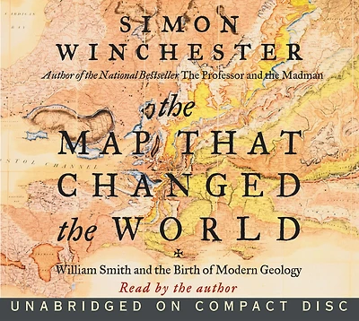 the Map That Changed World: William Smith and Birth of Modern Geology