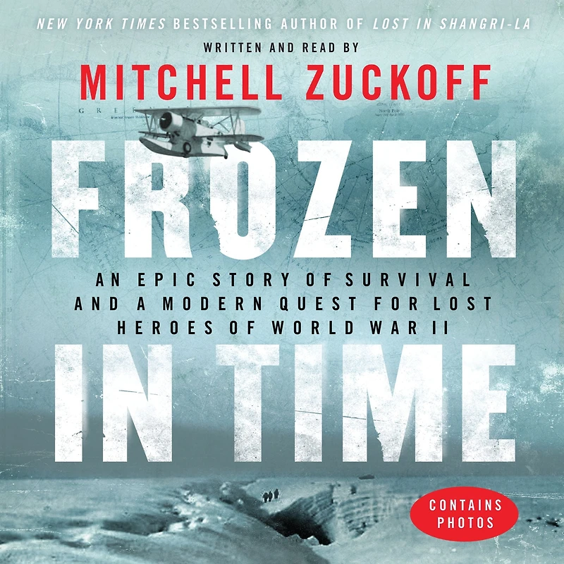 Frozen Time: An Epic Story of Survival and a Modern Quest for Lost Heroes World War II