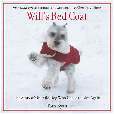 Will's Red Coat: The Story of One Old Dog Who Chose to Live Again