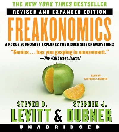 Freakonomics: A Rogue Economist Explores the Hidden Side of Everything (Revised and Expanded)