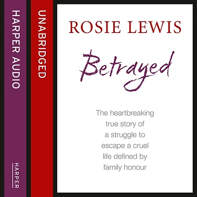 Betrayed: The heartbreaking true story of a struggle to escape cruel life defined by family honour
