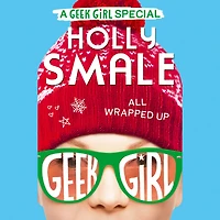All Wrapped Up (Geek Girl Special Series #1)