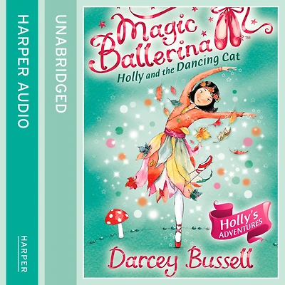 Holly and the Dancing Cat (Magic Ballerina, Book 13)