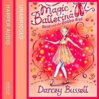 Rosa and the Golden Bird (Magic Ballerina, Book 8)