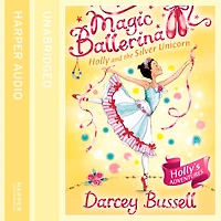 Holly and the Silver Unicorn (Magic Ballerina, Book 14)