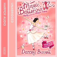 Holly and the Magic Tiara (Magic Ballerina, Book 15)