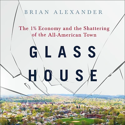 Glass House: the 1% Economy and Shattering of All-American Town