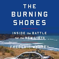 the Burning Shores: Inside Battle for New Libya