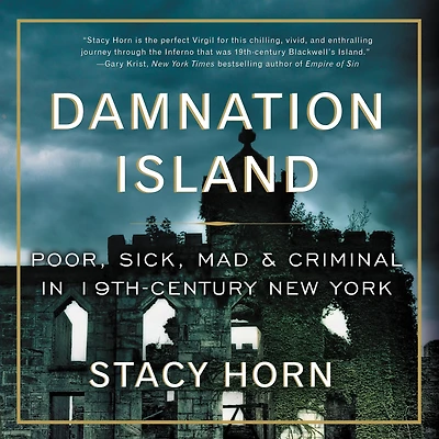 Damnation Island: Poor, Sick, Mad, and Criminal 19th-Century New York