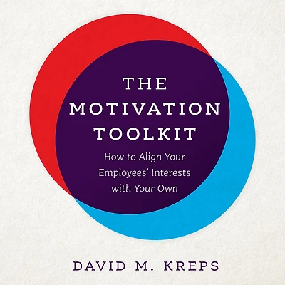 The Motivation Toolkit: How to Align Your Employees' Interests with Own