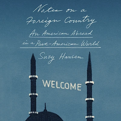 Notes on a Foreign Country: An American Abroad Post-American World