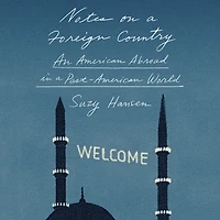 Notes on a Foreign Country: An American Abroad Post-American World