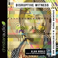 Disruptive Witness: Speaking Truth a Distracted Age