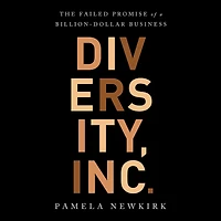 Diversity, Inc.: The Failed Promise of a Billion-Dollar Business