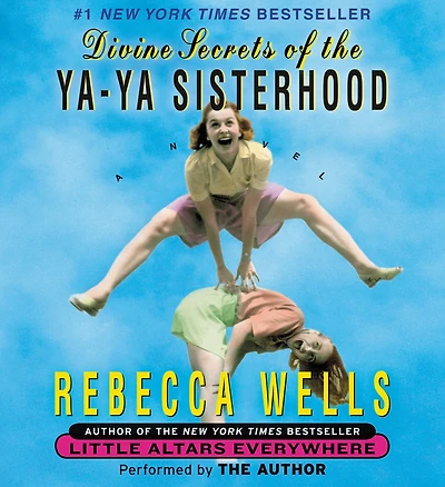 Divine Secrets of the Ya-Ya Sisterhood: A Novel