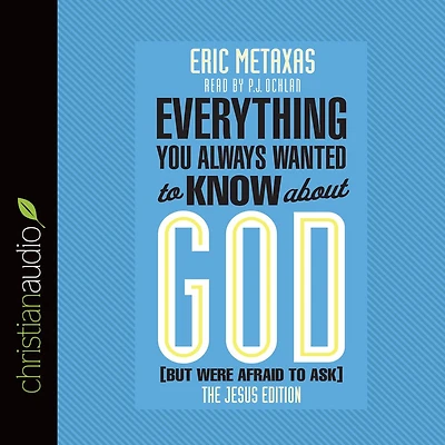 Everything You Always Wanted to Know about God (But Were Afraid Ask): The Jesus Edition