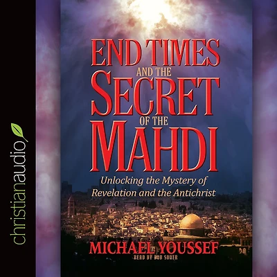 End Times and the Secret of Mahdi: Unlocking Mystery Revelation Antichrist