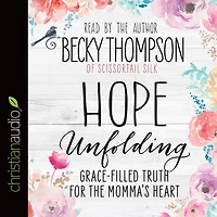 Hope Unfolding: Grace-Filled Truth for the Momma's Heart