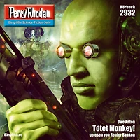 Perry Rhodan Nr. 2932: Tötet Monkey!: Perry Rhodan-Zyklus "Genesis" (Abridged)