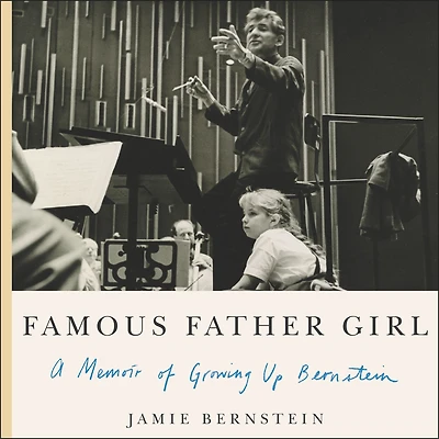 Famous Father Girl: A Memoir of Growing Up Bernstein