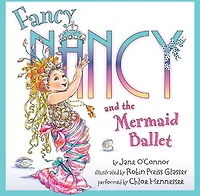 Fancy Nancy and the Mermaid Ballet