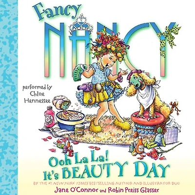 Fancy Nancy: Ooh La La! It's Beauty Day