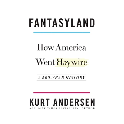 Fantasyland: How America Went Haywire: A 500-Year History