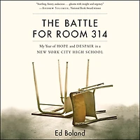 The Battle for Room 314: My Year of Hope and Despair a New York City High School