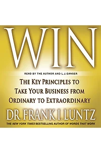 Win: The Key Principles to Take Your Business from Ordinary Extraordinary