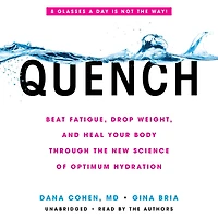 Quench: Beat Fatigue, Drop Weight, and Heal Your Body Through the New Science of Optimum Hydration