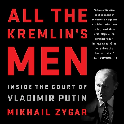 All the Kremlin's Men: Inside Court of Vladimir Putin