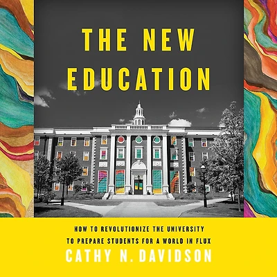 the New Education: How to Revolutionize University Prepare Students for a World Flux
