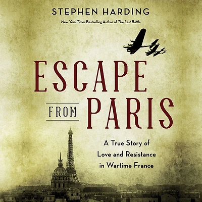 Escape from Paris: A True Story of Love and Resistance Wartime France