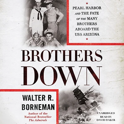 Brothers Down: Pearl Harbor and the Fate of Many Aboard USS Arizona