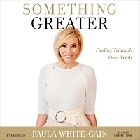 Something Greater: Finding Triumph over Trials