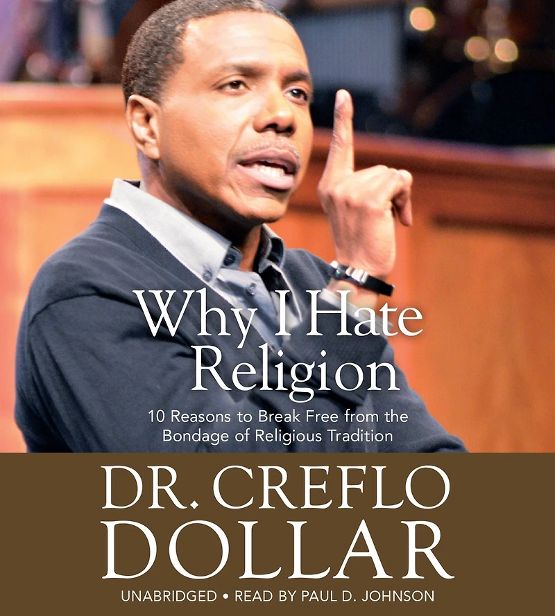 Why I Hate Religion: 10 Reasons to Break Free from the Bondage of Religious Tradition